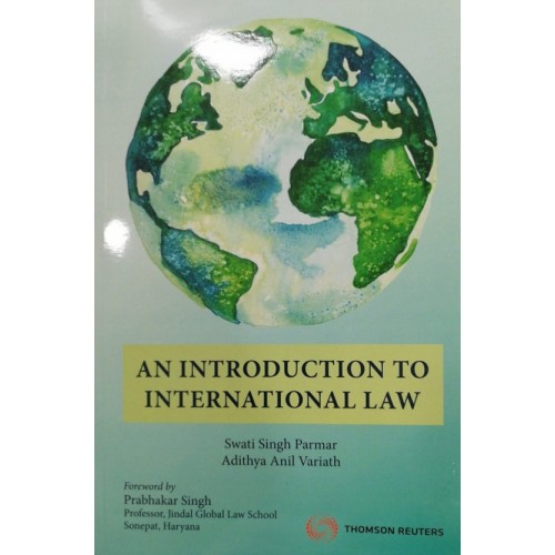 Thomson Reuters An Introduction to International Law by Swati Singh Parmar, Adithya Anil Variath 